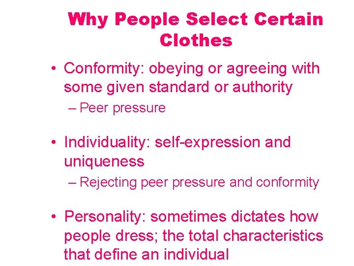 Why People Select Certain Clothes • Conformity: obeying or agreeing with some given standard