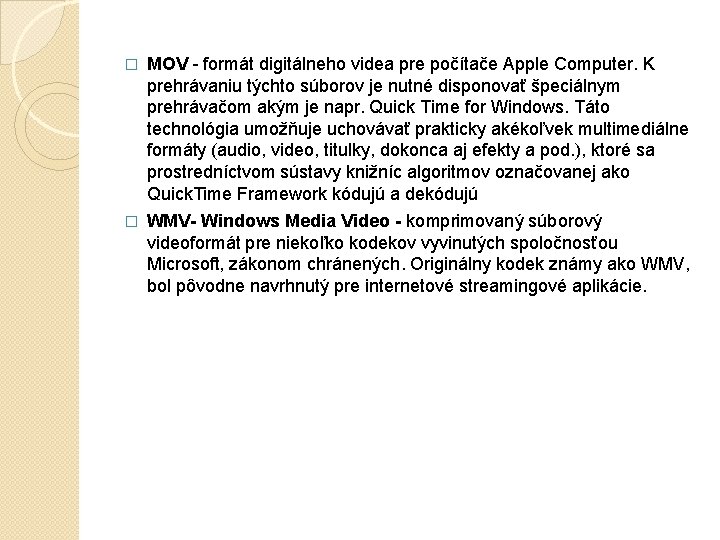 � MOV - formát digitálneho videa pre počítače Apple Computer. K prehrávaniu týchto súborov