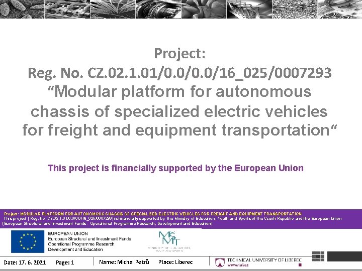 Project: Reg. No. CZ. 02. 1. 01/0. 0/16_025/0007293 “Modular platform for autonomous chassis of