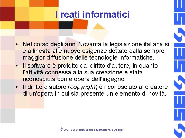 I reati informatici • Nel corso degli anni Novanta la legislazione italiana si è