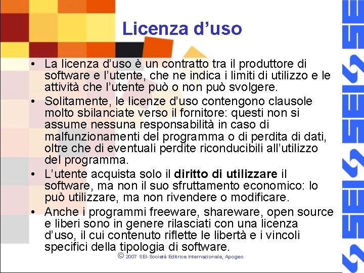Licenza d’uso • La licenza d’uso è un contratto tra il produttore di software