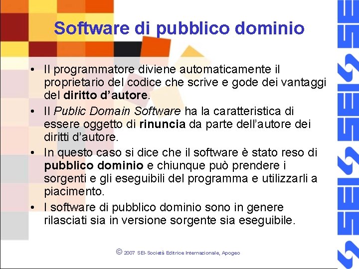 Software di pubblico dominio • Il programmatore diviene automaticamente il proprietario del codice che