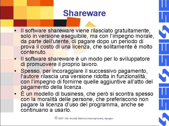 Shareware • Il software shareware viene rilasciato gratuitamente, solo in versione eseguibile, ma con