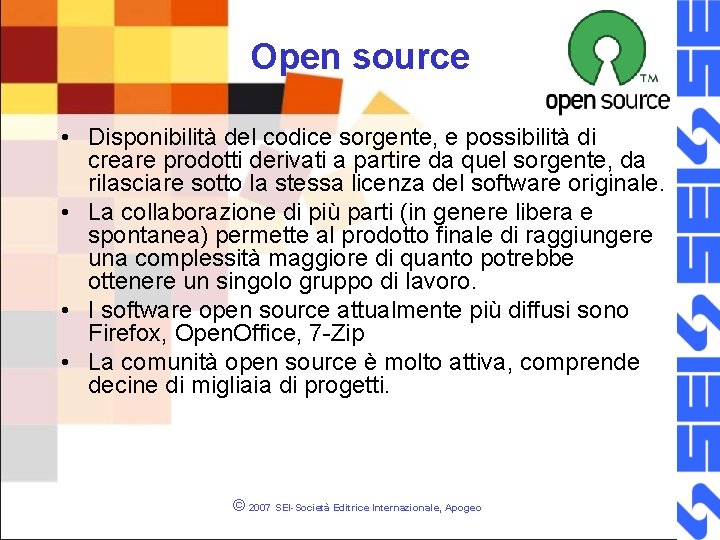 Open source • Disponibilità del codice sorgente, e possibilità di creare prodotti derivati a