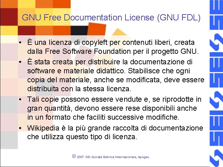 GNU Free Documentation License (GNU FDL) • È una licenza di copyleft per contenuti
