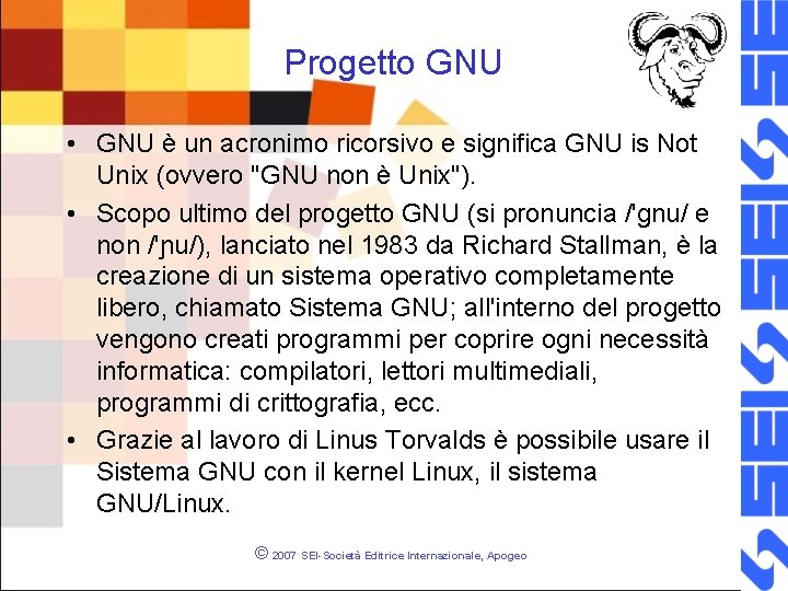 Progetto GNU • GNU è un acronimo ricorsivo e significa GNU is Not Unix