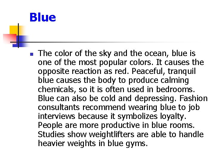 Blue n The color of the sky and the ocean, blue is one of