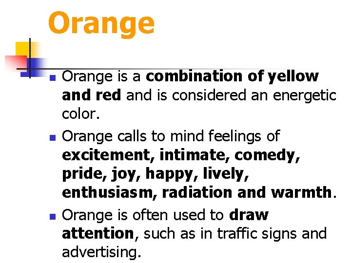 Orange n n n Orange is a combination of yellow and red and is