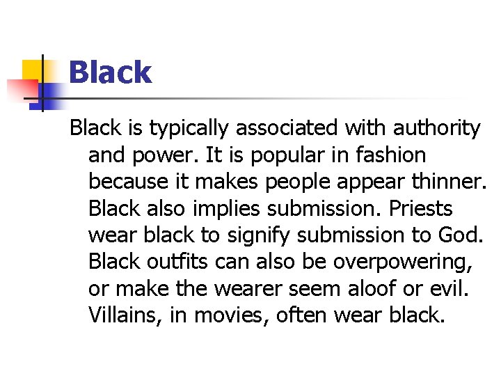 Black is typically associated with authority and power. It is popular in fashion because