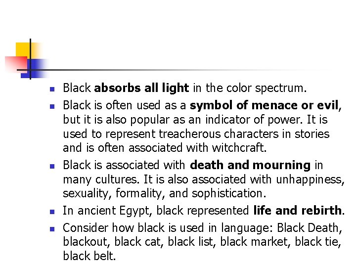 n n n Black absorbs all light in the color spectrum. Black is often