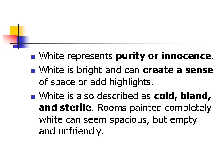 n n n White represents purity or innocence. White is bright and can create