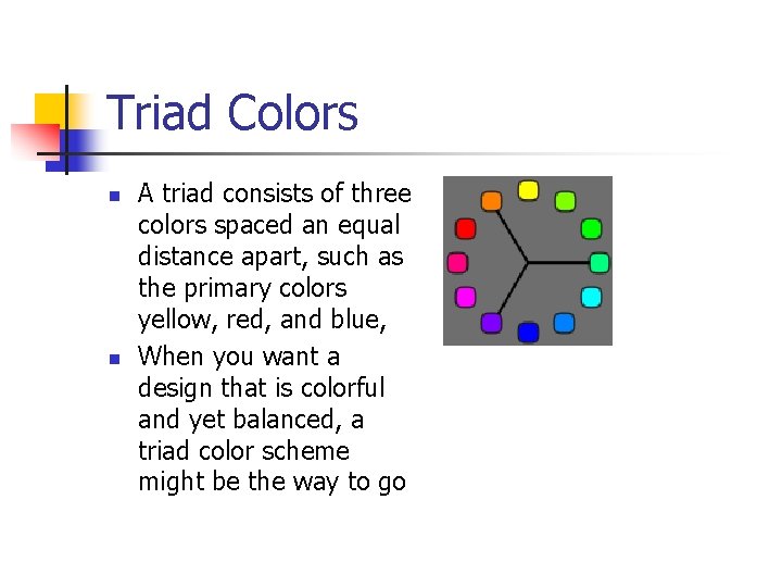 Triad Colors n n A triad consists of three colors spaced an equal distance