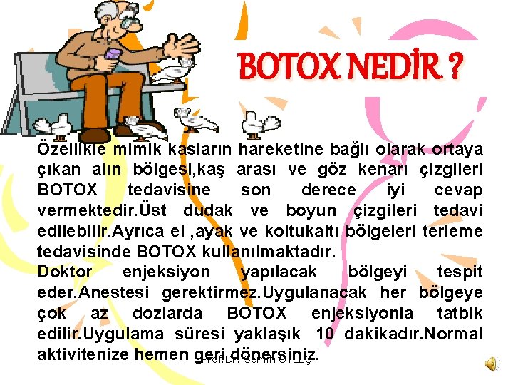 BOTOX NEDİR ? Özellikle mimik kasların hareketine bağlı olarak ortaya çıkan alın bölgesi, kaş