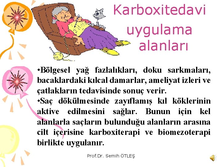 Karboxitedavi uygulama alanları • Bölgesel yağ fazlalıkları, doku sarkmaları, bacaklardaki kılcal damarlar, ameliyat izleri