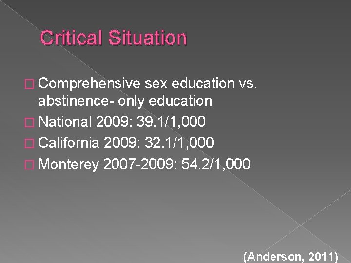 Critical Situation � Comprehensive sex education vs. abstinence- only education � National 2009: 39. Critical Situation � Comprehensive sex education vs. abstinence- only education � National 2009: 39.