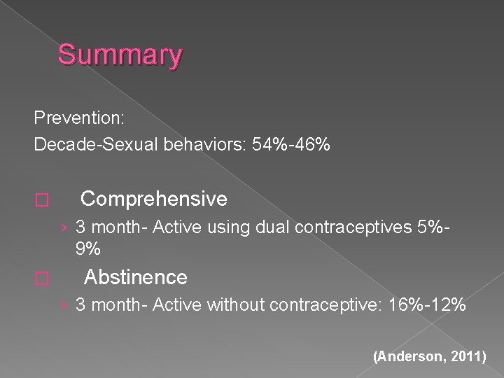 Summary Prevention: Decade-Sexual behaviors: 54%-46% � Comprehensive › 3 month- Active using dual contraceptives