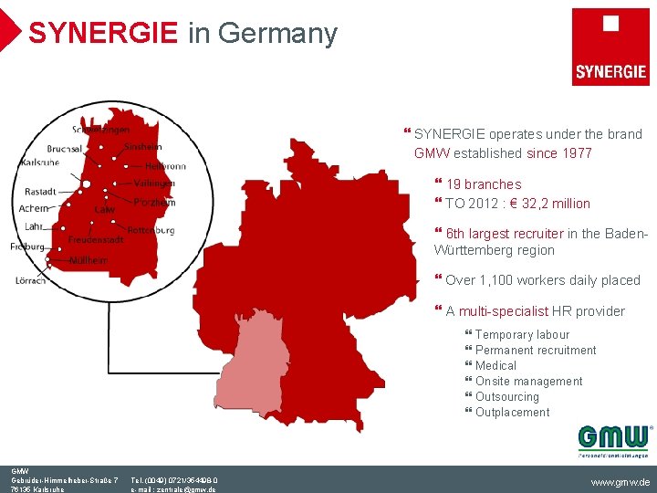 SYNERGIE in Germany } SYNERGIE operates under the brand GMW established since 1977 }