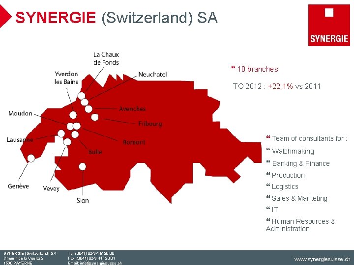 SYNERGIE (Switzerland) SA } 10 branches TO 2012 : +22, 1% vs 2011 }