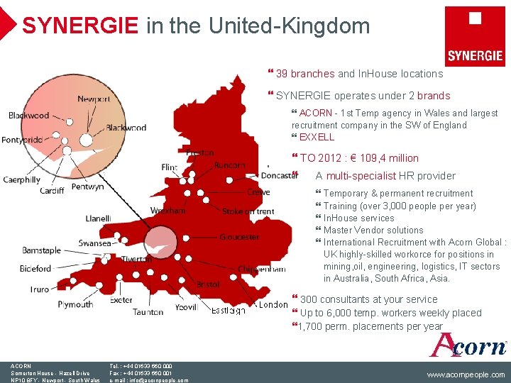 SYNERGIE in the United-Kingdom } 39 branches and In. House locations } SYNERGIE operates