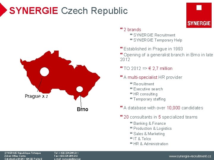 SYNERGIE Czech Republic } 2 brands } SYNERGIE Recruitment } SYNERGIE Temporary Help }