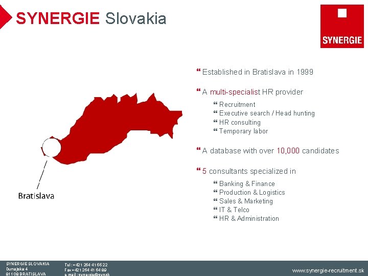 SYNERGIE Slovakia } Established in Bratislava in 1999 } A multi-specialist HR provider }