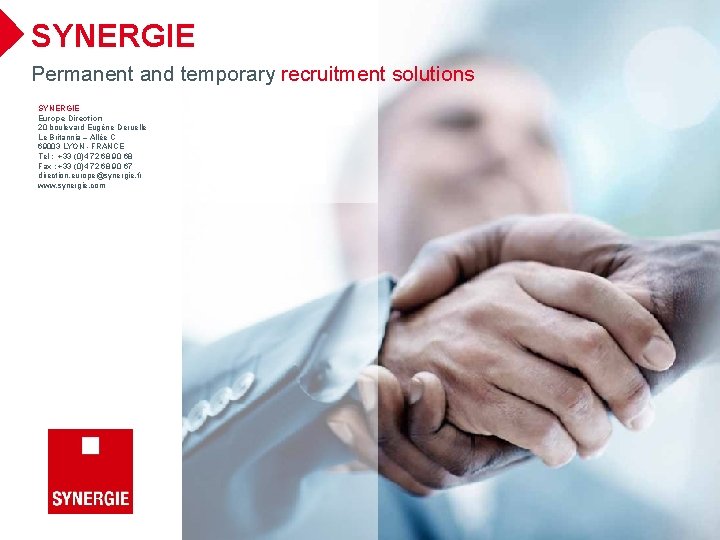 SYNERGIE Permanent and temporary recruitment solutions SYNERGIE Europe Direction 20 boulevard Eugène Deruelle Le