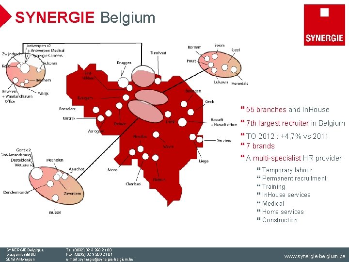 SYNERGIE Belgium } 55 branches and In. House } 7 th largest recruiter in