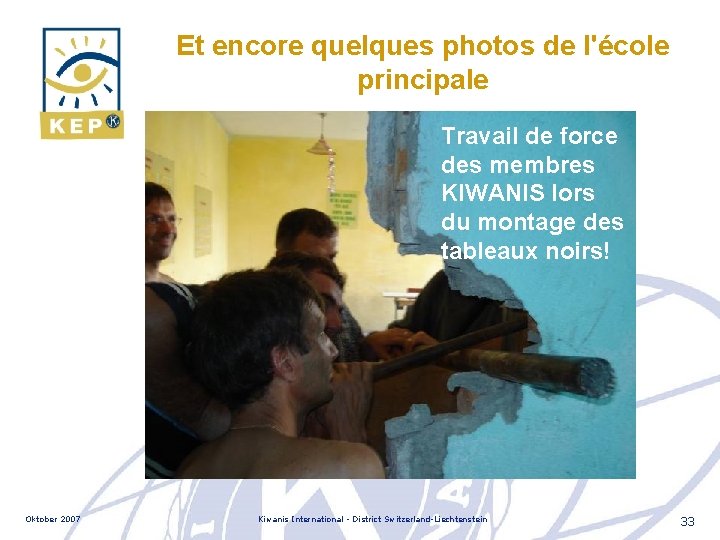 Et encore quelques photos de l'école principale Travail de force des membres KIWANIS lors