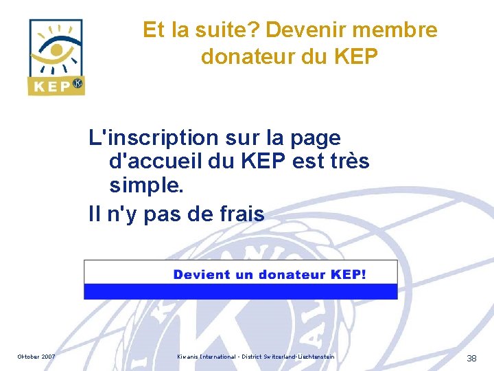 Et la suite? Devenir membre donateur du KEP L'inscription sur la page d'accueil du