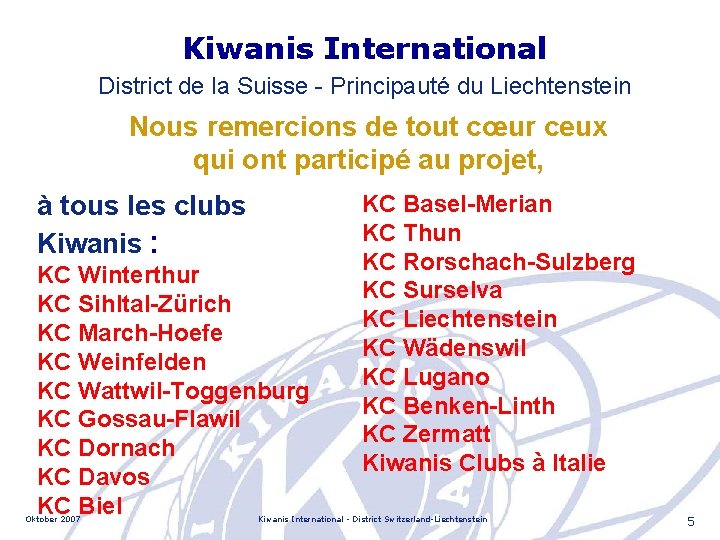 Kiwanis International District de la Suisse - Principauté du Liechtenstein Nous remercions de tout