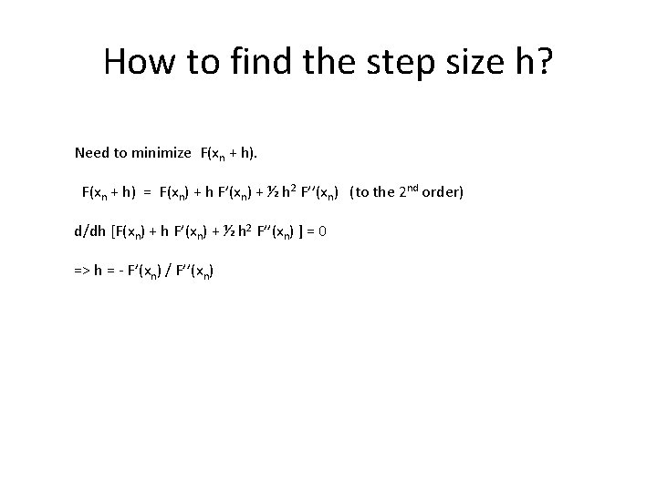 How to find the step size h? Need to minimize F(xn + h) =