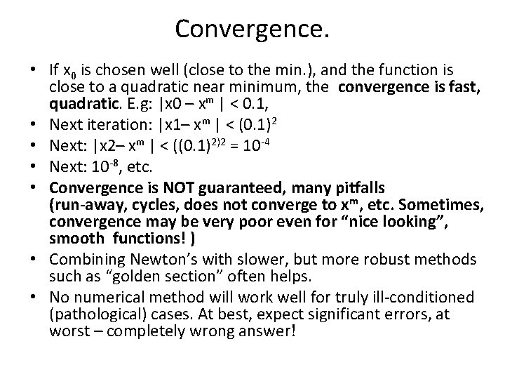 Convergence. • If x 0 is chosen well (close to the min. ), and