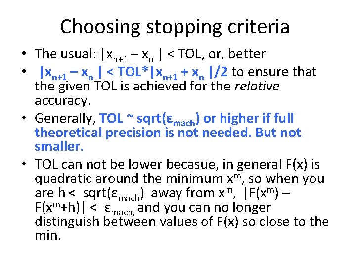 Choosing stopping criteria • The usual: |xn+1 – xn | < TOL, or, better