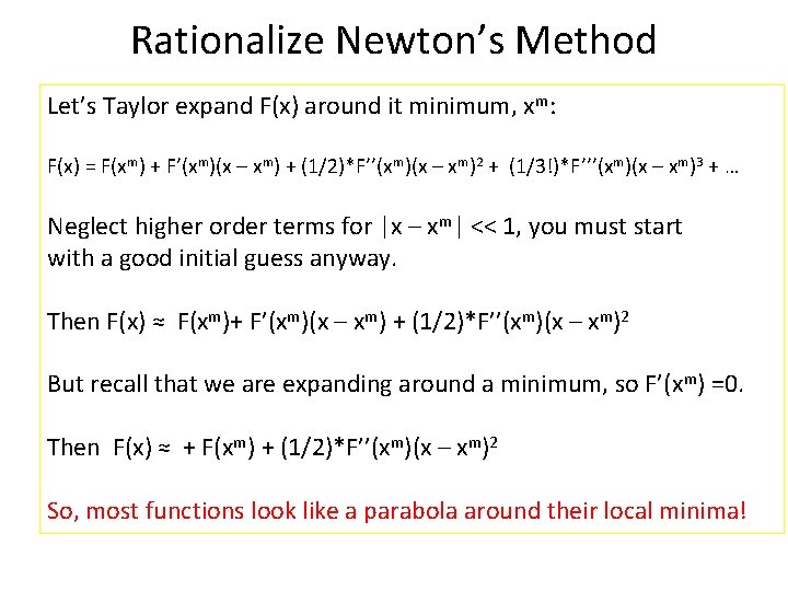 Rationalize Newton’s Method Let’s Taylor expand F(x) around it minimum, xm: F(x) = F(xm)