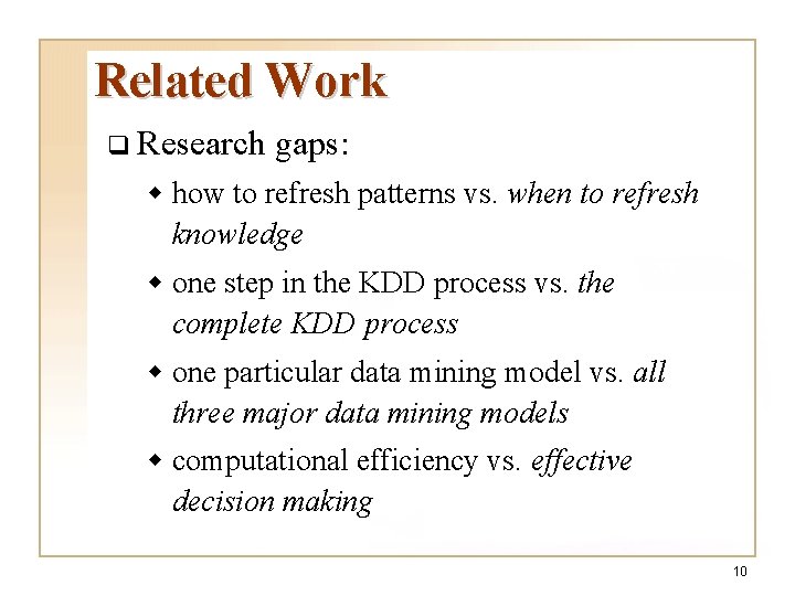 Related Work q Research gaps: w how to refresh patterns vs. when to refresh Related Work q Research gaps: w how to refresh patterns vs. when to refresh