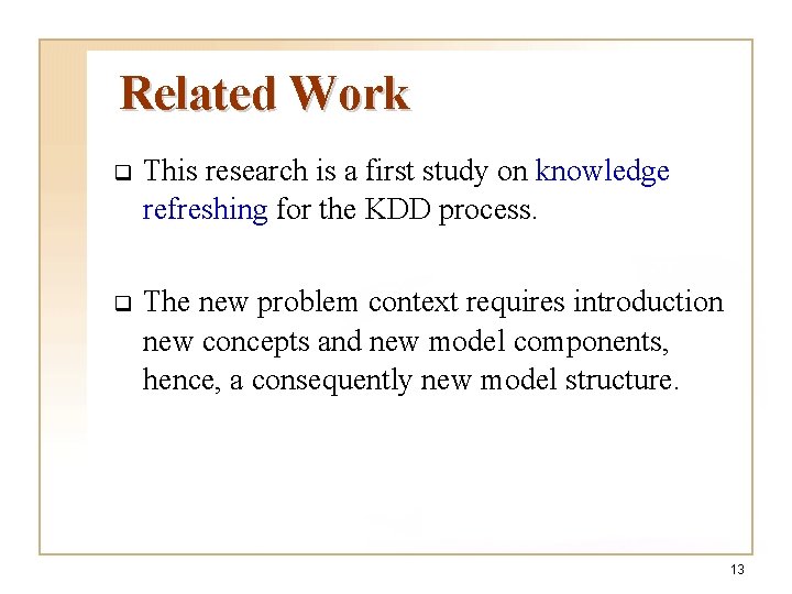 Related Work q This research is a first study on knowledge refreshing for the Related Work q This research is a first study on knowledge refreshing for the