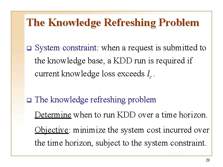 The Knowledge Refreshing Problem q System constraint: when a request is submitted to the The Knowledge Refreshing Problem q System constraint: when a request is submitted to the