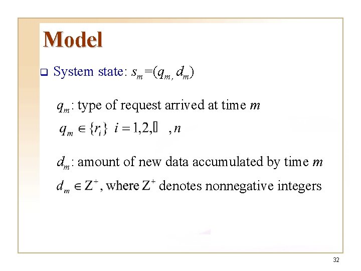 Model q System state: sm=(qm, dm) qm: type of request arrived at time m Model q System state: sm=(qm, dm) qm: type of request arrived at time m