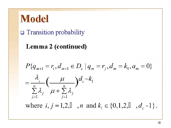 Model q Transition probability Lemma 2 (continued) 38 Model q Transition probability Lemma 2 (continued) 38