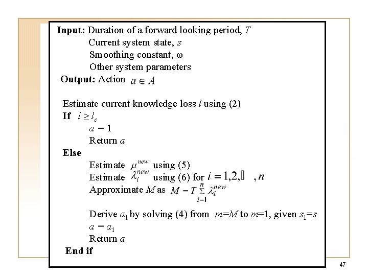 Input: Duration of a forward looking period, T Current system state, s Smoothing constant, Input: Duration of a forward looking period, T Current system state, s Smoothing constant,