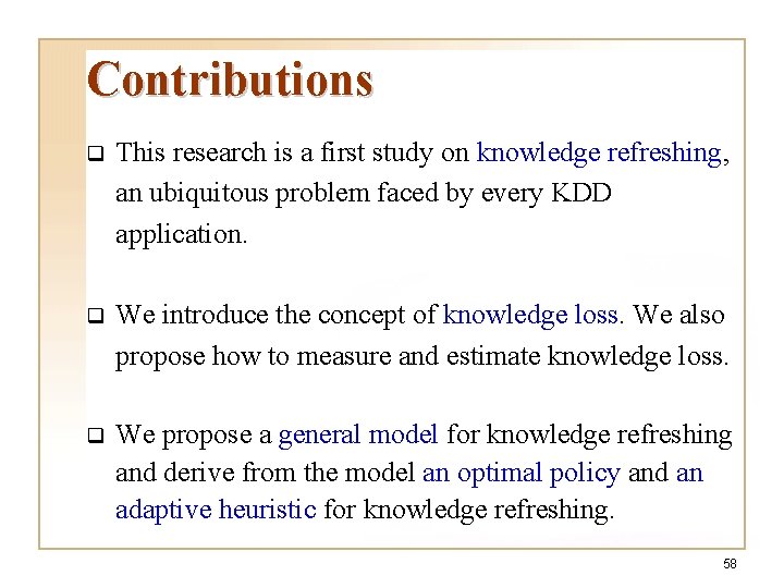 Contributions q This research is a first study on knowledge refreshing, an ubiquitous problem Contributions q This research is a first study on knowledge refreshing, an ubiquitous problem