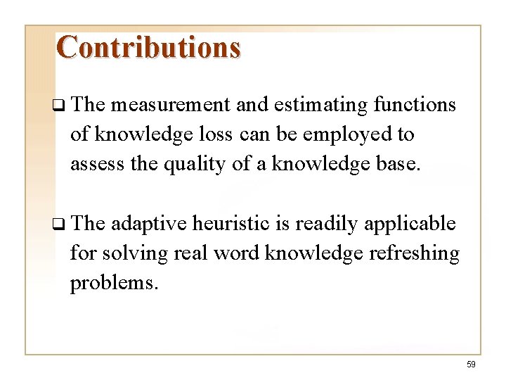 Contributions q The measurement and estimating functions of knowledge loss can be employed to Contributions q The measurement and estimating functions of knowledge loss can be employed to