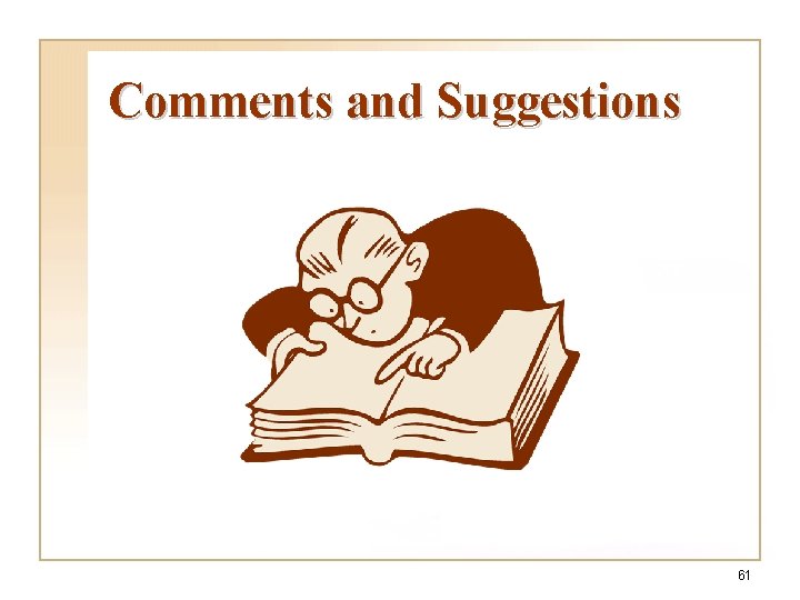 Comments and Suggestions 61 Comments and Suggestions 61