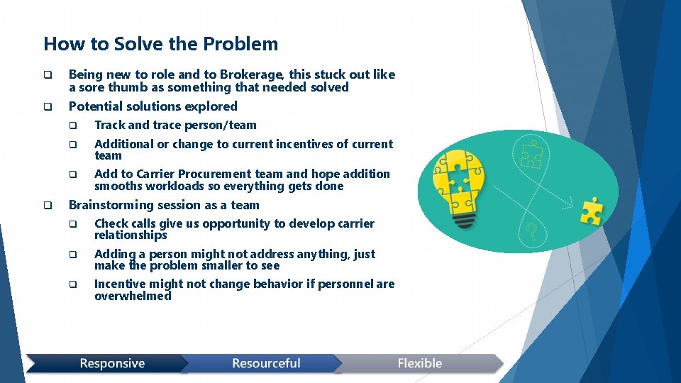 How to Solve the Problem q Being new to role and to Brokerage, this