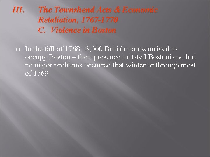 III. The Townshend Acts & Economic Retaliation, 1767 -1770 C. Violence in Boston In