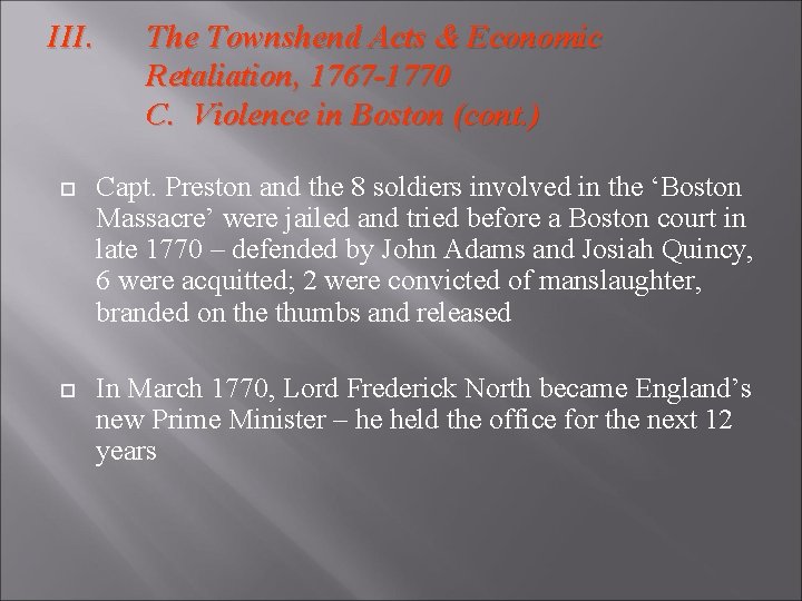 III. The Townshend Acts & Economic Retaliation, 1767 -1770 C. Violence in Boston (cont.