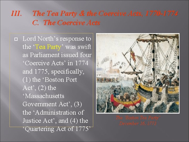 III. The Tea Party & the Coercive Acts, 1770 -1774 C. The Coercive Acts