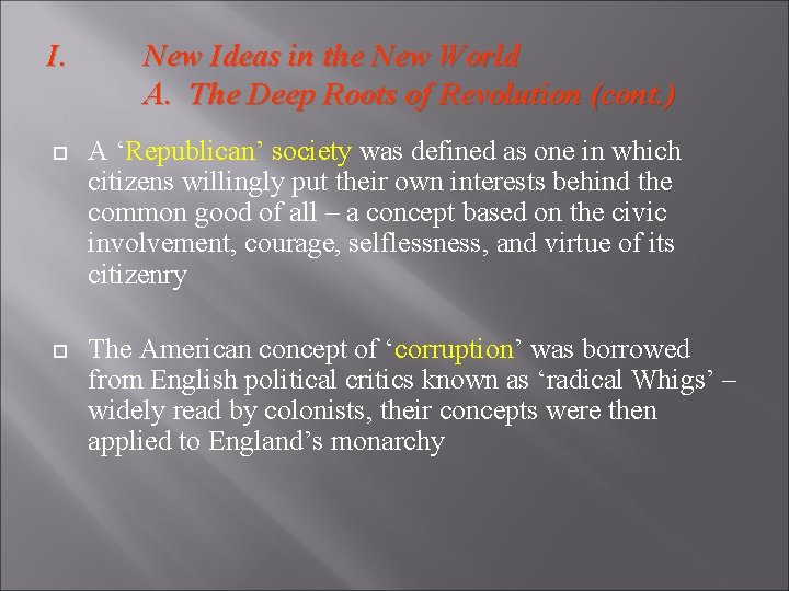 I. New Ideas in the New World A. The Deep Roots of Revolution (cont.