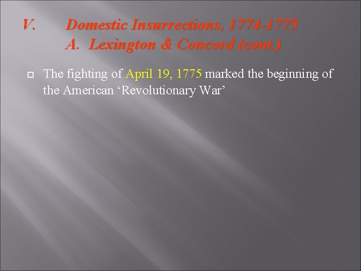 V. Domestic Insurrections, 1774 -1775 A. Lexington & Concord (cont. ) The fighting of