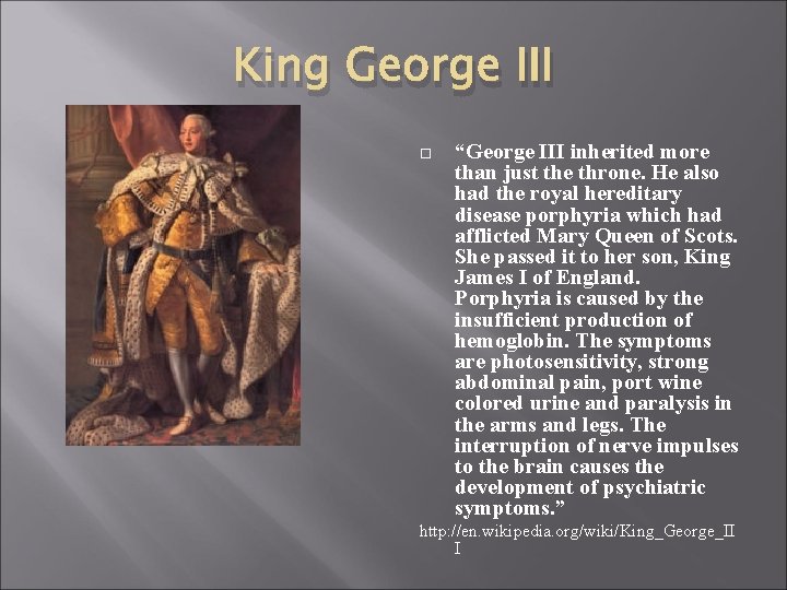 King George III “George III inherited more than just the throne. He also had